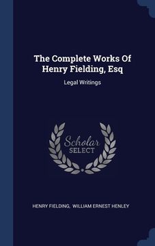 portada The Complete Works Of Henry Fielding, Esq: Legal Writings