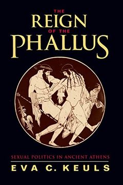 portada The Reign of the Phallus: Sexual Politics in Ancient Athens (en Inglés)