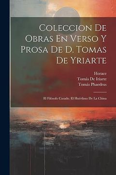 portada Coleccion de Obras en Verso y Prosa de d. Tomas de Yriarte: El Filósofo Casado. El Huérfano de la China