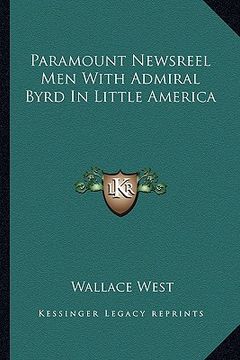 portada paramount newsreel men with admiral byrd in little america (en Inglés)
