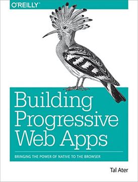 portada Building Progressive web Apps: Bringing the Power of Native to the Browser (en Inglés)