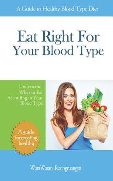portada Eat Right for Your Blood Type: A Guide to Healthy Blood Type Diet, Understand What to Eat According to Your Blood Type (en Inglés)