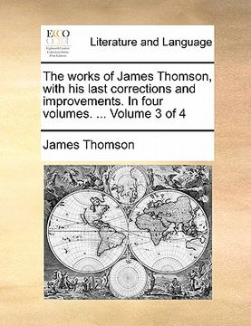 portada the works of james thomson, with his last corrections and improvements. in four volumes. ... volume 3 of 4