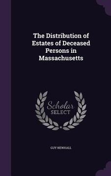 portada The Distribution of Estates of Deceased Persons in Massachusetts (en Inglés)
