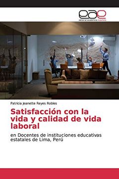 portada Satisfacción con la Vida y Calidad de Vida Laboral: En Docentes de Instituciones Educativas Estatales de Lima, Perú (in Spanish)