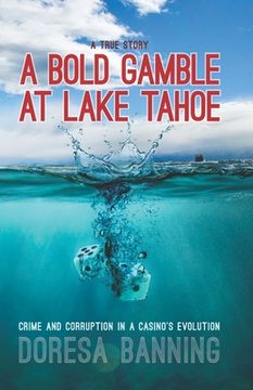 portada A Bold Gamble at Lake Tahoe: Crime and Corruption in a Casino's Evolution (in English)