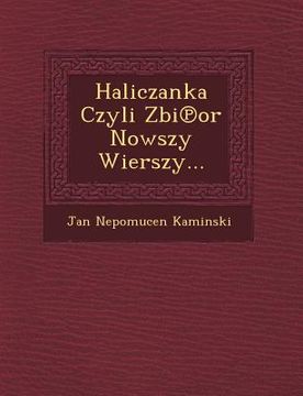 portada Haliczanka Czyli Zbi or Nowszy Wierszy... (en Polaco)