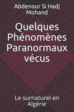 portada Quelques Phénomènes Paranormaux Vécus: Le Surnaturel En Algérie (in French)