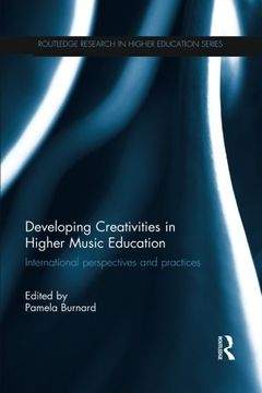 portada Developing Creativities in Higher Music Education: International Perspectives and Practices (Routledge Research in Higher Education)