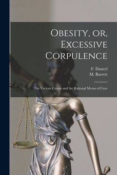 portada Obesity, or, Excessive Corpulence [microform]: the Various Causes and the Rational Means of Cure (en Inglés)