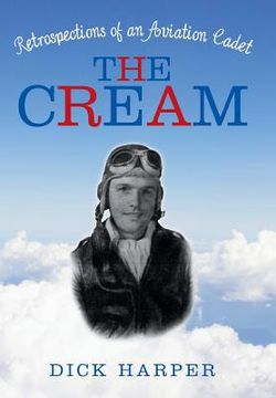 portada The Cream: Retrospections of an Aviation Cadet (en Inglés)