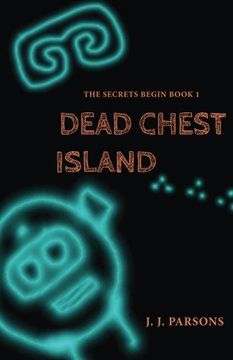 portada Dead Chest Island: Volume 1 (The Secrets Begin) (en Inglés)