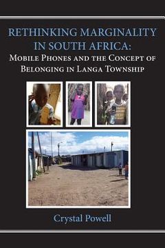 portada Rethinking Marginality in South Africa. Mobile Phones and the Concept of Belonging in Langa Township (in English)