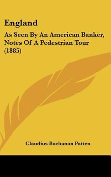 portada england: as seen by an american banker, notes of a pedestrian tour (1885) (en Inglés)