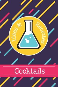 portada Cocktails Idées & Recettes: Livre de recettes et dégustations à compléter Format 15,2 x 22,9 cm - 100 pages Cocktail Club & Mixologie (in French)