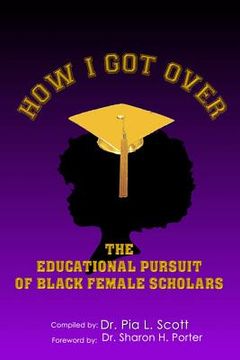 portada How I Got Over: The Educational Pursuit of Black Female Scholars (en Inglés)