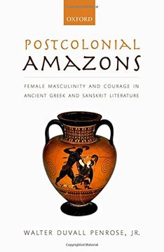 portada Postcolonial Amazons: Female Masculinity and Courage in Ancient Greek and Sanskrit Literature