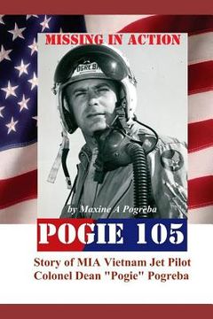 portada POGIE 105 Missing In Action: Vietnam MIA Colonel Dean Pogreba (en Inglés)