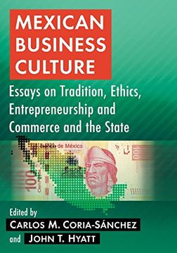 portada Mexican Business Culture: Essays on Tradition, Ethics, Entrepreneurship and Commerce and the State (en Inglés)