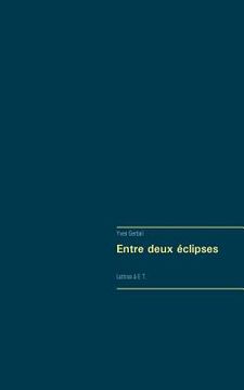 portada Entre deux éclipses: Lettres à E.T. (en Francés)