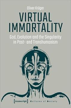 portada Virtual Immortality - God, Evolution, and the Singularity in Post- and Transhumanism: 41 (Cultures of Society) (en Inglés)