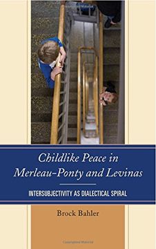 portada Childlike Peace in Merleau-Ponty and Levinas: Intersubjectivity as Dialectical Spiral (Philosophy of Childhood)