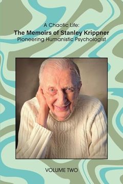 portada A Chaotic Life (Volume 2): The Memoirs of Stanley Krippner, Pioneering Humanistic Psychologist (en Inglés)