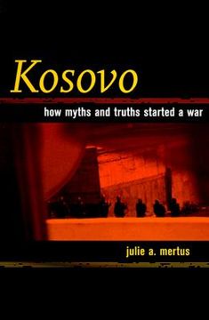portada Kosovo: How Myths and Truths Started a War (en Inglés)