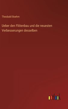 portada Ueber den Flötenbau und die neuesten Verbesserungen desselben (in German)