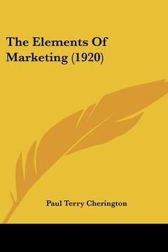 portada the elements of marketing (1920) (en Inglés)