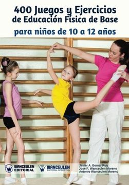 portada 400 Juegos y Ejercicios de Educación Física de Base Para Niños de 10 a 12 Años (in Spanish)