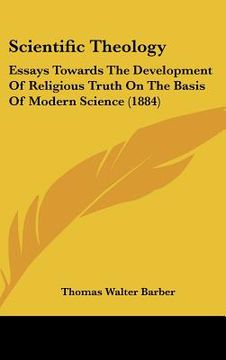 portada scientific theology: essays towards the development of religious truth on the basis of modern science (1884) (en Inglés)