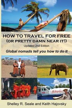 portada How To Travel For Free (or pretty damn near it!): Updated 2nd Edition: Global Nomads Tell You How To Do It (en Inglés)