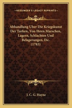portada Abhandlung Uber Die Kriegskunst Der Turken, Von Ihren Marschen, Lagern, Schlachten Und Belagerungen, Etc. (1783) (in German)