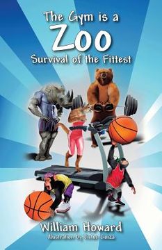 portada The Gym Is a Zoo: Survival of the Fittest (in English)