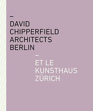 portada David Chipperfield Architects Berlin Et Le Kunsthaus Zürich (en Inglés)