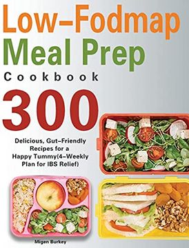portada Low-Fodmap Meal Prep Cookbook: 300 Delicious, Gut-Friendly Recipes for a Happy Tummy(4-Weekly Plan for ibs Relief) (in English)
