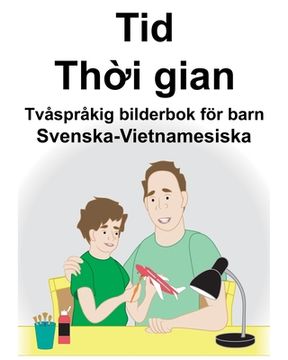 portada Svenska-Vietnamesiska Tid/Thời gian Tvåspråkig bilderbok för barn (en Sueco)