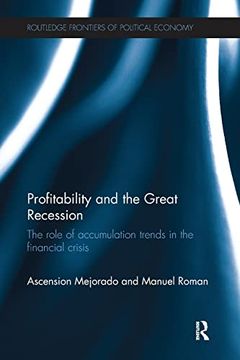 portada Profitability and the Great Recession: The Role of Accumulation Trends in the Financial Crisis (Routledge Frontiers of Political Economy) (in English)