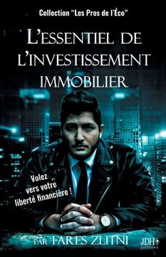 portada L'essentiel de l'investissement immobilier: Volez vers votre liberté financière ! (in French)