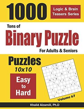 portada Tons of Binary Puzzle for Adults & Seniors: 1000 Easy to Hard (10X10) (Logic & Brain Teasers Series) (in English)