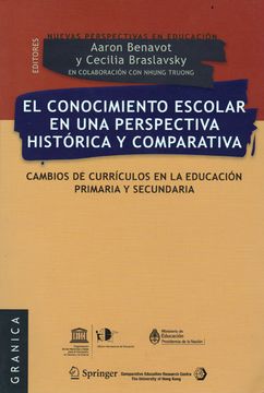 portada El Conocimiento Escolar en una Perspectiva Histórica y Comparativa: Cambios de Currículos en la Educación Primaria y Secundaria (in Spanish)