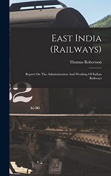 portada East India (Railways): Report on the Administration and Working of Indian Railways
