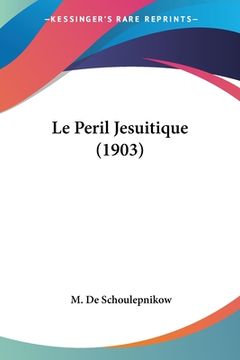 portada Le Peril Jesuitique (1903) (in French)