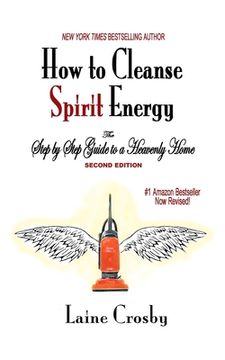portada How to Cleanse Spirit Energy: The Step-by-Step Guide to a Heavenly Home (en Inglés)