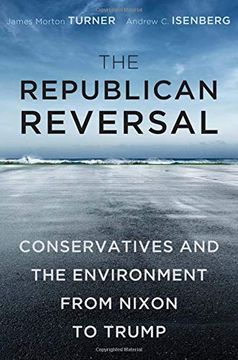 portada The Republican Reversal: Conservatives and the Environment From Nixon to Trump (en Inglés)