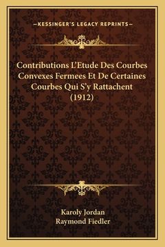 portada Contributions L'Etude Des Courbes Convexes Fermees Et De Certaines Courbes Qui S'y Rattachent (1912) (en Francés)