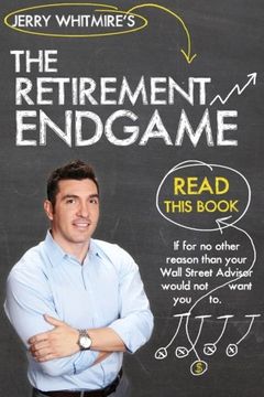 portada The Retirement Endgame: How to Cash in Your Chips at the Wall Street Casino & Retire with Peace of Mind