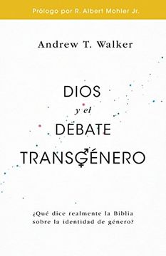portada Dios y el Debate Transgénero:  Qué Dice Realmente la Biblia Sobre la Identidad de Género?