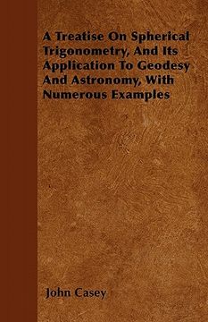 portada a treatise on spherical trigonometry, and its application to geodesy and astronomy, with numerous examples (en Inglés)